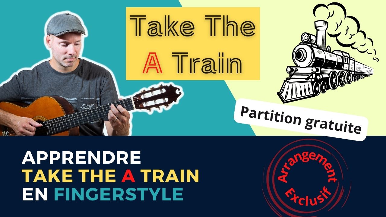 Apprendre à jouer Take the A Train de Bill Strayhorn et Duke Ellington en guitare fingerstyle