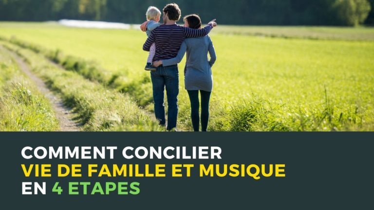 Comment concilier vie de famille et musique en 4 étapes