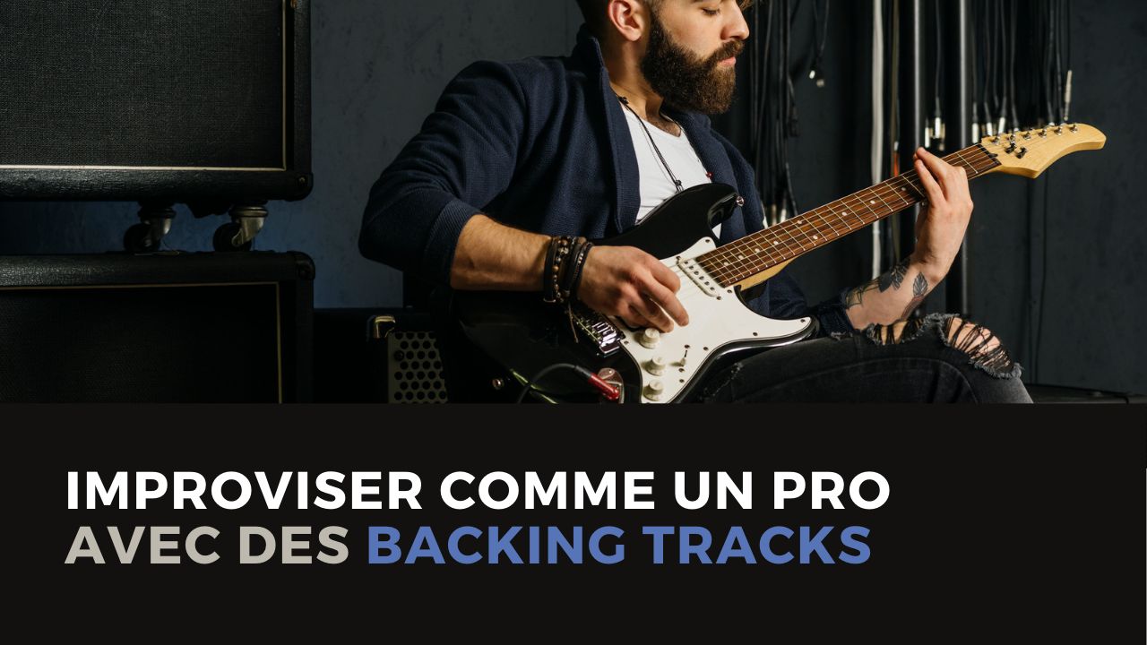 Guitare-Pratique - Improviser comme un pro avec des backing tracks et des playbacks