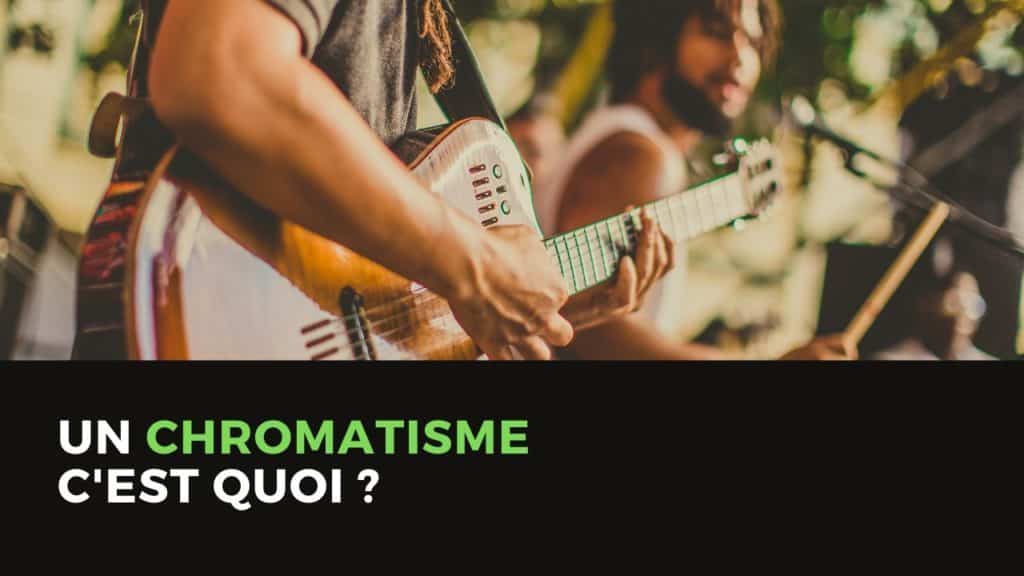 Un chromatisme c'est quoi ? 2 Guitare-Pratique - Un Chromatisme c'est quoi ?