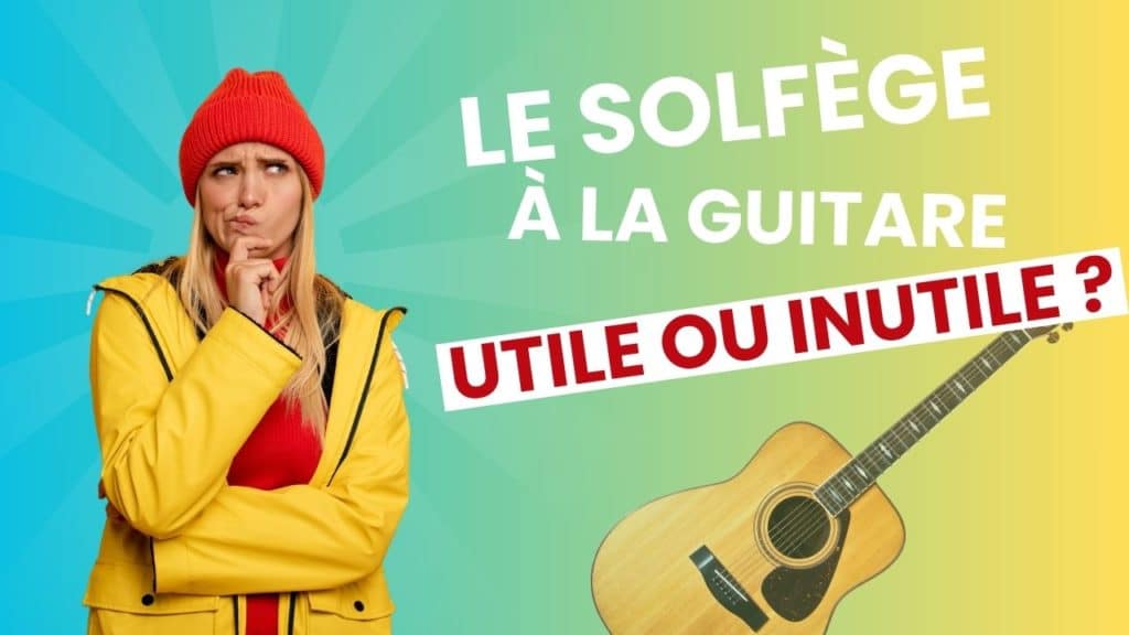 Solfège à la guitare: utile ou inutile ? 9 Guitare-Pratique - Solfège guitare, utile ou inutile ?