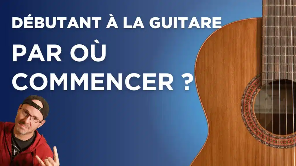 Débutant Guitare : Par où commencer